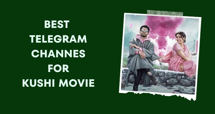 99+ Best Kushi Movie Telegram Channel Link (Oct 2023)
