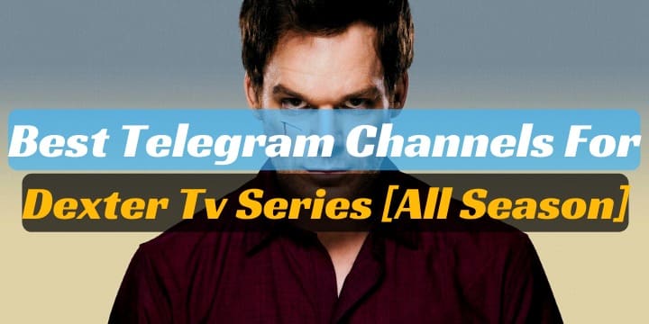 95+ Dexter Telegram Channel & Group Links [All Season]