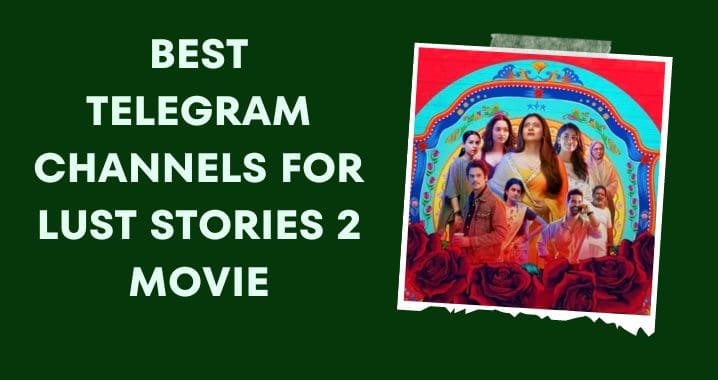 99+ Lust Stories 2 Movie Telegram Channel Link (Sept 2023)