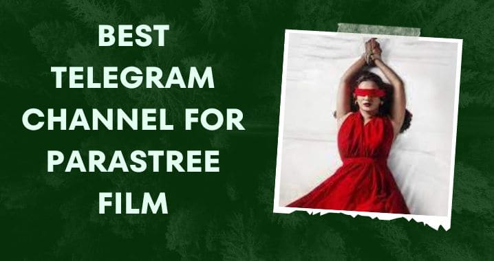 99+ Parastree Movie Telegram Channel Link (Sept 2023)